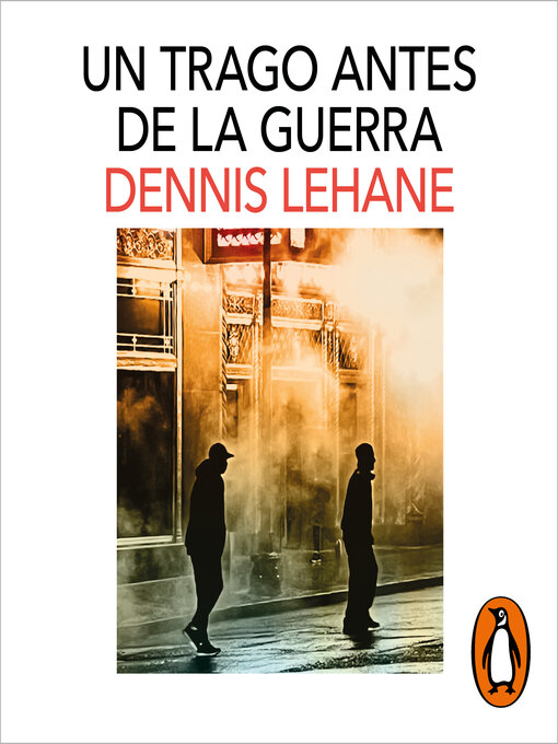 Title details for Un trago antes de la guerra (Kenzie y Gennaro 1) by Dennis Lehane - Available